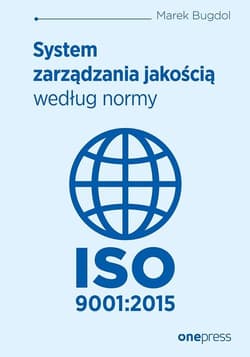 System zarządzania jakością według normy ISO 9001:2015 - Bugdol Marek
