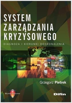 System zarządzania kryzysowego Diagnoza i kierunki doskonalenia - Grzegorz Pietrek