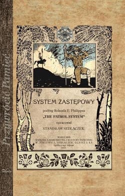 System zastępowy podług Rolanda E. Philippsa THE PATROL SYSTEM - Sedlaczek Stanisław