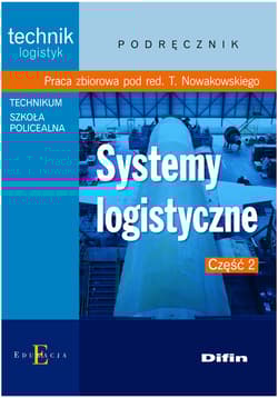 Systemy logistyczne Część 2 Podręcznik technik logistyk, technikum, szkoła policealna