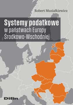 Systemy podatkowe w państwach Europy Środkowo-Wschodniej - Robert Musiałkiewicz