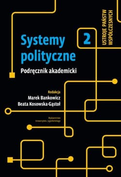 Systemy polityczne Tom 2 Ustroje państw współczesnych - Opracowanie Zbiorowe