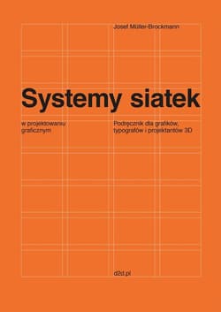 Systemy siatek w projektowaniu graficznym Przewodnik dla grafików, typografów i projektantów 3D - Josef Müller-Brockmann