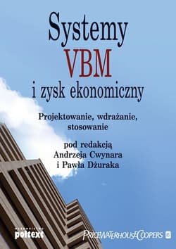 Systemy VBM i zysk ekonomiczny Projektowanie, wdrażanie, stosowanie