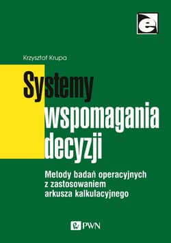 Systemy wspomagania decyzji Metody badań operacyjnych z zastosowaniem arkusza kalkulacyjnego