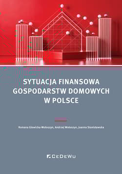 Sytuacja finansowa gospodarstw domowych w Polsce - Głowicka-Wołoszyn Romana, Andrzej Wołoszyn, Joann