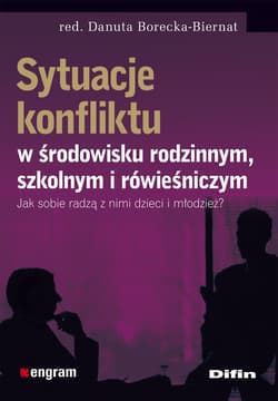 Sytuacje konfliktu w środowisku rodzinnym szkolnym i rówieśniczym Jak sobie radzą z nimi dzieci i młodzież?