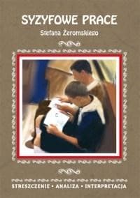 Syzyfowe prace Stefana Żeromskiego Streszczenie analiza interpretacja - Zambrzycka Magdalena