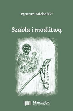 Szablą i modlitwą - Ryszard Michalski