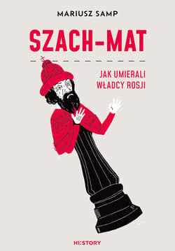 Szach-mat. Jak umierali władcy Rosji - ebook - Mariusz Samp