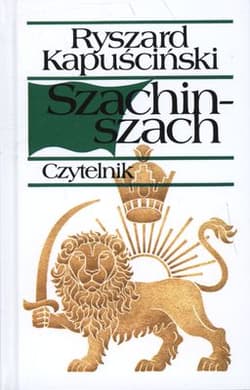 Szachinszach - Ryszard Kapuściński