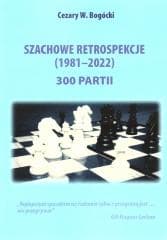 Szachowe retrospekcje (1981-2022) - Cezary W. Bogócki