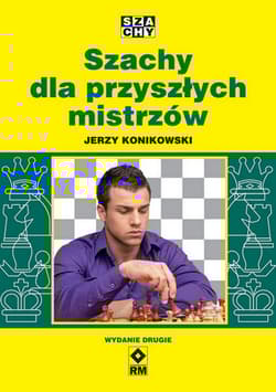 Szachy dla przyszłych mistrzów - Jerzy Konikowski