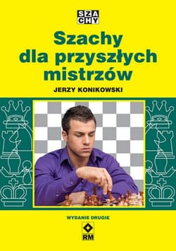 Szachy dla przyszłych mistrzów - Jerzy Konikowski