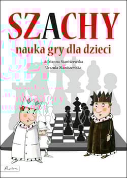 Szachy nauka gry dla dzieci - Staniszewska Adrianna, Staniszewska Urszula