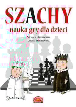 Szachy Nauka gry dla dzieci - Staniszewska Adrianna, Staniszewska Urszula