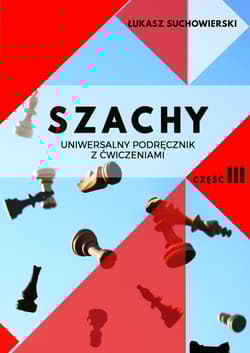 Szachy Uniwersalny podręcznik z ćwiczeniami Część 3