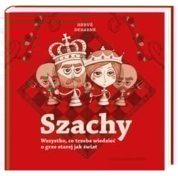 Szachy Wszystko co trzeba wiedzieć o grze starej jak świat - Herve Debaene
