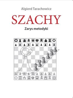 Szachy. Zarys metodyki Wydanie 2024 - Algierd Tarachowicz