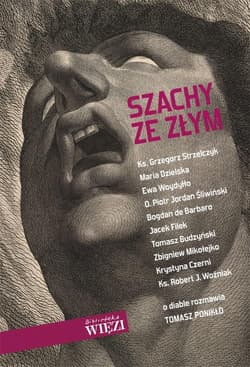 Szachy ze Złym O diable rozmawia Tomasz Ponikło - Tomasz  Ponikło