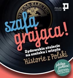 Szafa grająca Żydowskie stulecie na szelaku i winylu. Historie z Polski - Praca zbiorowa