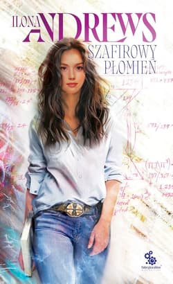 Szafirowy płomień Cykl Ukryte Dziedzictwo Tom 4 oprawa biała - Ilona  Andrews