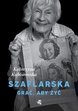 Szaflarska. Grać, aby żyć  - Katarzyna Kubisiowska