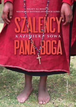 Szaleńcy Pana Boga  - Kazimierz Sowa