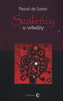 Szaleńcy u władzy - Pascal Sutter