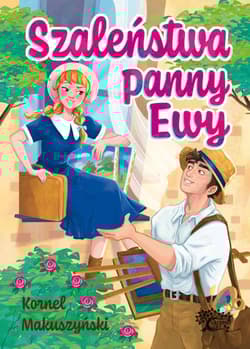 Szaleństwa Panny Ewy - Kornel  Makuszyński