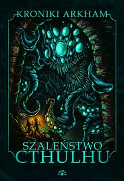 Szalenstwo Cthulhu - Opracowanie Zbiorowe