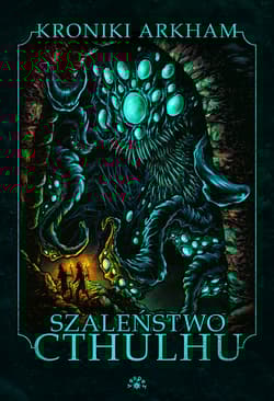 Szalenstwo Cthulhu - Opracowanie Zbiorowe