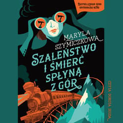 Szaleństwo i śmierć spłyną z gór - audiobook - Jacek Dehnel, Piotr Tarczyński, Maryla Szymiczkowa