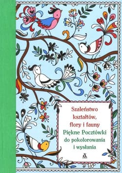 Szaleństwo kształtów, flory i fauny Piękne pocztówki do pokolorowania i wysłania.