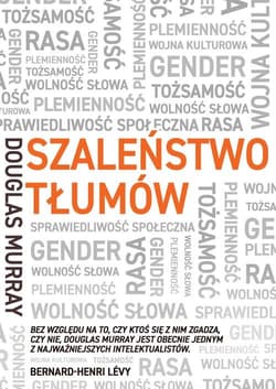 Szaleństwo tłumów Gender, rasa, tożsamość - Douglas Murray