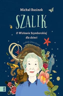 Szalik O Wisławie Szymborskiej dla dzieci - Michał Rusinek