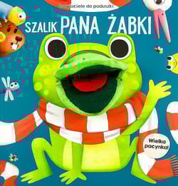 Szalik pana żabki. Przyjaciele do poduszki - Praca zbiorowa