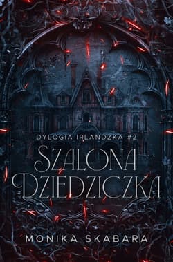 Szalona dziedziczka. Dylogia Irlandzka. Tom 2 - Monika Skabara