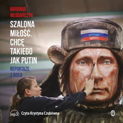 Szalona miłość. Chcę takiego jak Putin - audiobook - Barbara Włodarczyk