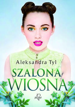 Szalona wiosna - Aleksandra Tyl