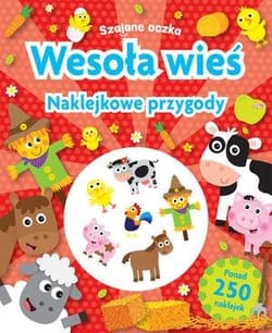 Szalone oczka Wesoła wieś Naklejkowe przygody - Praca zbiorowa