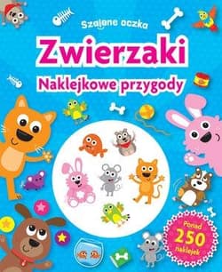 Szalone oczka Zwierzaki Naklejkowe przygody - Praca zbiorowa