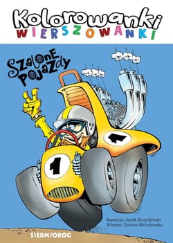 Szalone pojazdy Kolorowanki-wierszowanki - Tamara Michałowska, Skrzydlewski Jacek