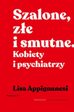 Szalone, złe i smutne Kobiety i psychiatrzy