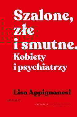 Szalone, złe i smutne Kobiety i psychiatrzy