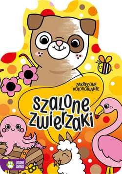 Szalone zwierzaki. Zakręcone kolorowanie - Opracowanie Zbiorowe