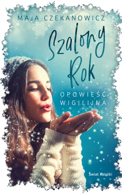 Szalony rok Opowieść wigilijna - Maja Czekanowicz