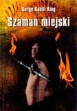 Szaman miejski - King Serge Kahili