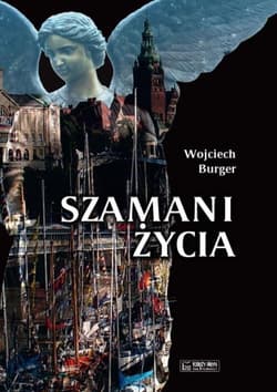 Szamani życia - Wojciech Burger