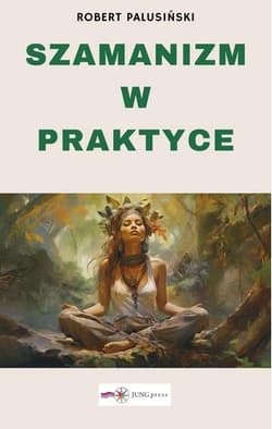Szamanizm w praktyce - Robert Palusiński